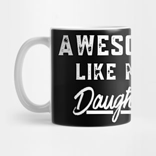 Awesome Like My Daughter Shirt Gift Funny Father's Day Mug